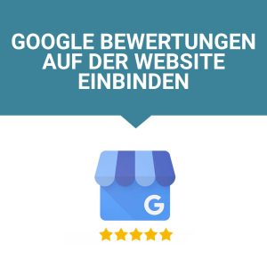 Google Bewertungen auf der Website einbinden - Kostenlose Lösungen